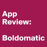 App Review: Boldomatic